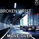 BROKEN WRIST - Move Over