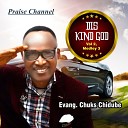 EVANGELIST CHUKS CHIDUBE PRAISE CHANNEL - Dis Kind God Vol 2 Medley 3