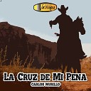 Carlos Murillo - La Cruz De Mi Pena