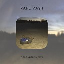 RARE VASH - Повелитель мух…