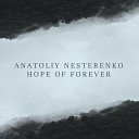 Anatoliy Nesterenko - Hope of Forever