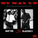 Muftee feat Blackboyy - My Way Up