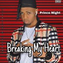 Prince Might - Breaking My Heart