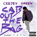CeejsyGreen - Cats Out The Bag