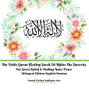 Jannah Firdaus Mediapro Arts - The Noble Quran Healing Surah Al Ikhlas The Sincerity For Stress Relief Finding Inner Peace Bilingual Edition English…