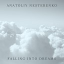 Anatoliy Nesterenko - Falling into Dreams