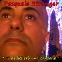 PASQUALE STRANGER - Ti dedicher una canzone