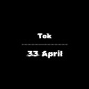 33 April - Tok