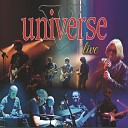 Universe - W Per y Zmieni Deszcz Na ywo