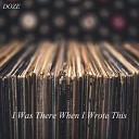 Doze feat DJ Cam One - I Was There When I Wrote This