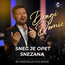 Dragi Domic - Sneg je opet Snezana Live