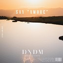 DNDM - Say Amore