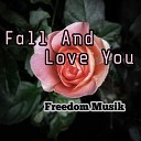 Freedom Musik - Fall And Love You