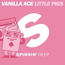 Vanilla Ace - Little Pigs