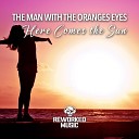 The Man With The Oranges Eyes - Here Comes The Sun Radio Edit