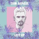 Tom Aspaul - Burnt Out