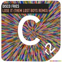 Disco Fries - Lose It Them Lost Boys Remix