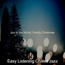 Easy Listening Chilled Jazz - Joy to the World Christmas 2020