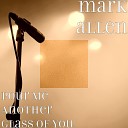Mark Allen - Pour Me Another Glass of You