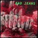 Bad Jeans - No Way Out