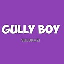 Gully boy - Sulukazi