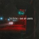 Out of Lights - Cross the Lines