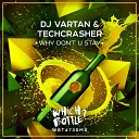 DJ Vartan Techcrasher - Why Don t U Stay Radio Edit