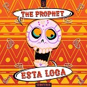 The Prophet - Esta Loca