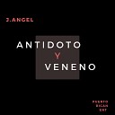 J ANGEl - Antidoto y Veneno