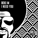 Beki M - I Need You Original Mix