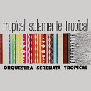 Orquestra Serenata Tropical - Adios Mariquita Linda