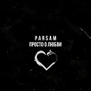 PARSAM - Просто о любви