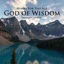 Hymns for This Age Jerry A Davidson - God of Wisdom Hannah s Prayer