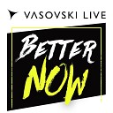 Vasovski Live - Better Now Extended Mix