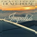 DICXER HOUSE - IMPULSO