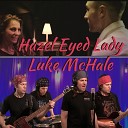 Luke McHale - Hazel Eyed Lady