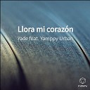 Yade feat Yamppy Urban - Llora mi coraz n