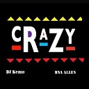 BNA Allen feat DJ Kemo - Crazy feat DJ Kemo
