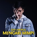 Zah Amirul - Mencari Mimpi