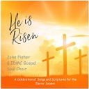 John Fisher IDMC Gospel Soul Choir - He Is Live