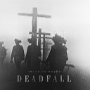 Deadfall - Раны станут шрамами