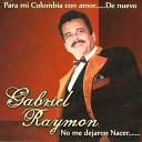 Gabriel Raymon - Todo Ha Muerto