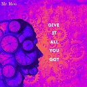 Mr Meo - Give It All You Got