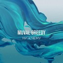 MUVAL GREEDY - Ни к чему