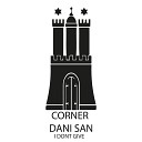 Dani San Corner - I Don t Give A F ck Original Mix