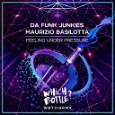 Da Funk Junkies Maurizio Basilotta - Feeling Under Pressure Original Mix