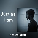 Kester Rajan - Just As I Am