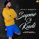 Sukh Sooch - Supne Ch Kudi