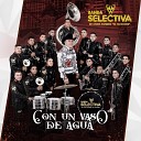 Banda Selectiva de Angel Romero El Tacuache - Sin Ti No Quiero Nada
