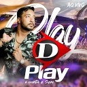 D Play - AO VIVO